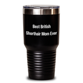 Funny British Shorthair Cat Mom Gifts for Dad's Awesome Father's Day, 20oz or 30oz Vacuum-Insulated Tumbler, 'Best British Shorthair Mom Ever', Gifts from Mom to Dad - Main
